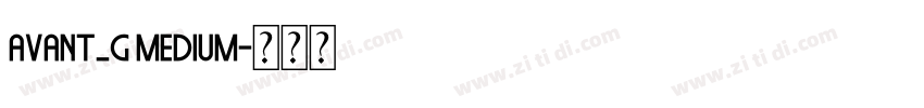Avant_G Medium字体转换 Avant_G Medium字体转换